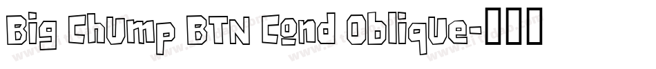 Big Chump BTN Cond Oblique字体转换